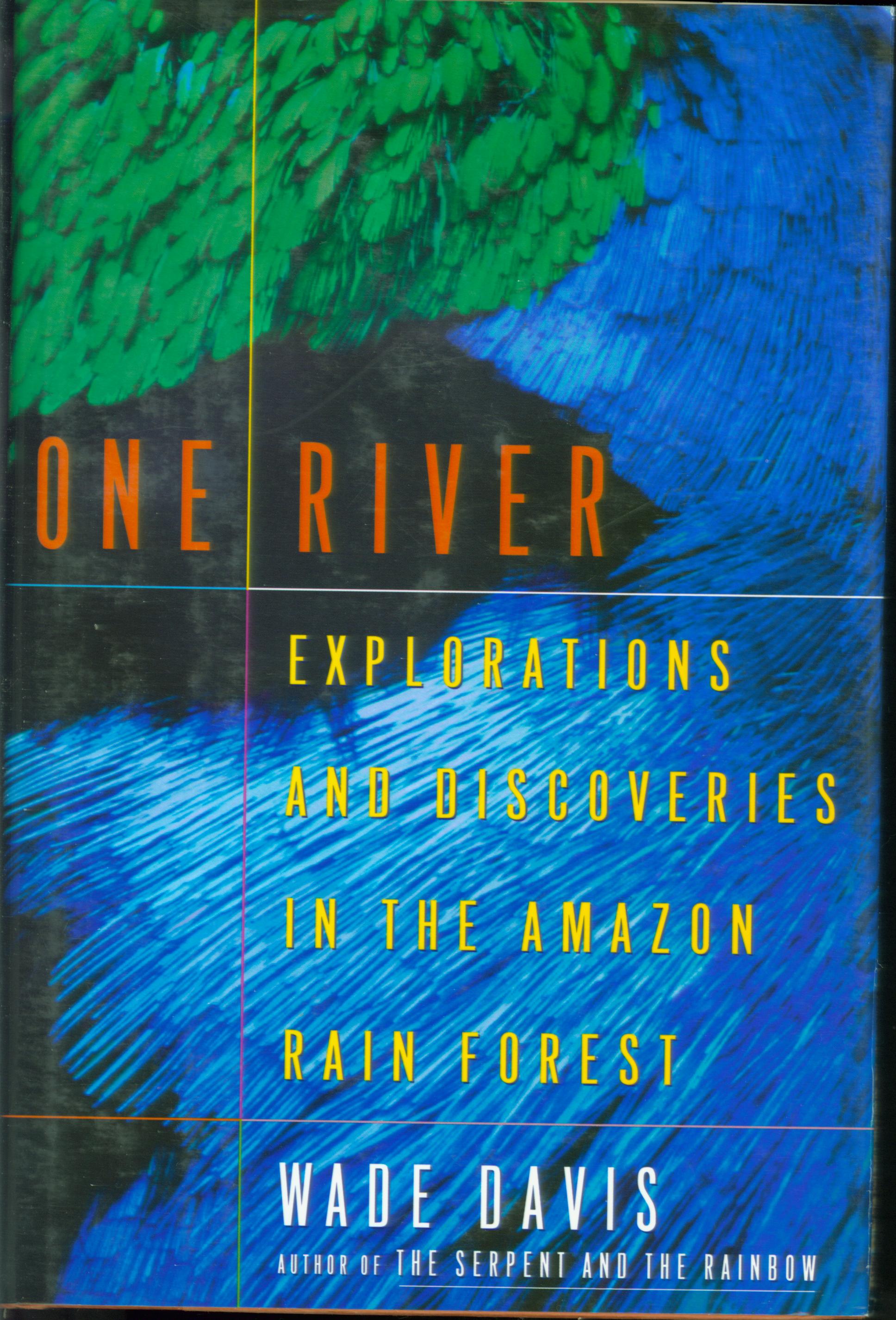 ONE RIVER: explorations and discoveries in the Amazon Rain Forest. 